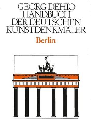 Buchcover Georg Dehio: Dehio - Handbuch der deutschen Kunstdenkmäler / Dehio - Handbuch der deutschen Kunstdenkmäler / Berlin | Georg Dehio | EAN 9783422031111 | ISBN 3-422-03111-1 | ISBN 978-3-422-03111-1