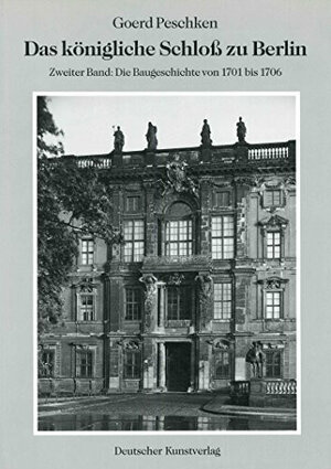 Buchcover Das königliche Schloss zu Berlin | Goerd Peschken | EAN 9783422062214 | ISBN 3-422-06221-1 | ISBN 978-3-422-06221-4