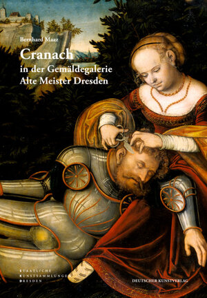 Buchcover Cranach in der Gemäldegalerie Alte Meister Dresden | Bernhard Maaz | EAN 9783422070097 | ISBN 3-422-07009-5 | ISBN 978-3-422-07009-7