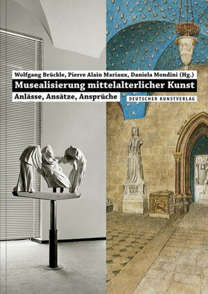 Buchcover Musealisierung mittelalterlicher Kunst  | EAN 9783422073340 | ISBN 3-422-07334-5 | ISBN 978-3-422-07334-0