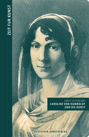 Buchcover Caroline von Humboldt und die Kunst | Ernst Osterkamp | EAN 9783422074255 | ISBN 3-422-07425-2 | ISBN 978-3-422-07425-5