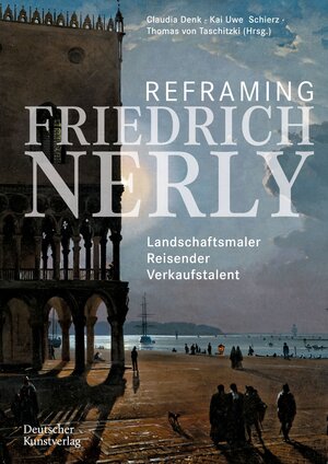 Buchcover Reframing Friedrich Nerly  | EAN 9783422989504 | ISBN 3-422-98950-1 | ISBN 978-3-422-98950-4
