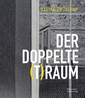 Buchcover Sabine Groschup – DER DOPPELTE (T)RAUM  | EAN 9783422995642 | ISBN 3-422-99564-1 | ISBN 978-3-422-99564-2