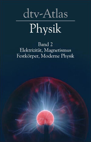 dtv-Atlas Physik, Band 2: Elektrizität, Magnetismus, Festkörper, Moderne Physik