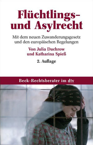 Flüchltlings- und Asylrecht: Mit dem neuen Zuwanderungsgesetz und den europäischen Regelungen