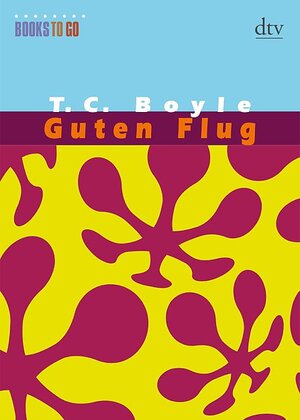 Buchcover Guten Flug | T. C. Boyle | EAN 9783423082273 | ISBN 3-423-08227-5 | ISBN 978-3-423-08227-3