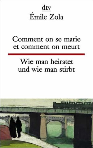 Buchcover Comment on se marie et comment on meurt Wie man heiratet und wie man stirbt | Émile Zola | EAN 9783423093934 | ISBN 3-423-09393-5 | ISBN 978-3-423-09393-4