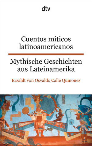 Buchcover Cuentos míticos latinoamericanos Mythische Geschichten aus Lateinamerika | Osvaldo Calle Quiñonez | EAN 9783423095235 | ISBN 3-423-09523-7 | ISBN 978-3-423-09523-5