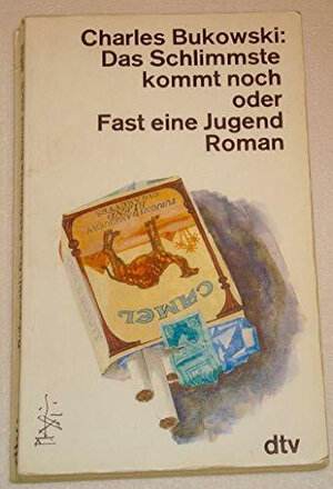 Buchcover Das Schlimmste kommt noch oder Fast eine Jugend | Charles Bukowski | EAN 9783423105385 | ISBN 3-423-10538-0 | ISBN 978-3-423-10538-5