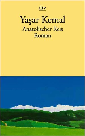 Buchcover Anatolischer Reis | Yasar Kemal | EAN 9783423118033 | ISBN 3-423-11803-2 | ISBN 978-3-423-11803-3