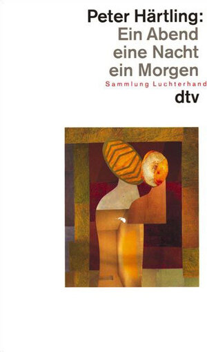 Buchcover Ein Abend, eine Nacht, ein Morgen | Peter Härtling | EAN 9783423118378 | ISBN 3-423-11837-7 | ISBN 978-3-423-11837-8