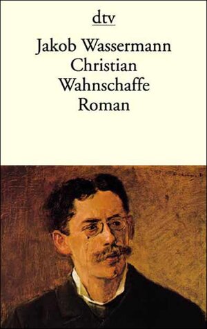 Buchcover Christian Wahnschaffe | Jakob Wassermann | EAN 9783423123716 | ISBN 3-423-12371-0 | ISBN 978-3-423-12371-6