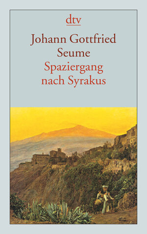Buchcover Spaziergang nach Syrakus im Jahre 1802 | Johann Gottfried Seume | EAN 9783423123785 | ISBN 3-423-12378-8 | ISBN 978-3-423-12378-5