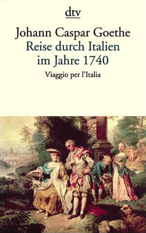 Buchcover Reise durch Italien im Jahre 1740 | Johann Caspar Goethe | EAN 9783423126809 | ISBN 3-423-12680-9 | ISBN 978-3-423-12680-9