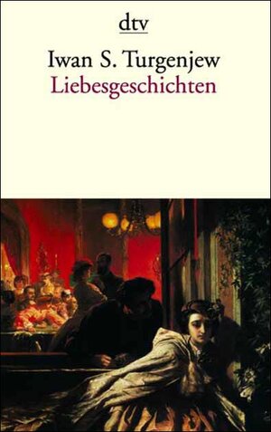 Buchcover Liebesgeschichten | Iwan S. Turgenjew | EAN 9783423128094 | ISBN 3-423-12809-7 | ISBN 978-3-423-12809-4
