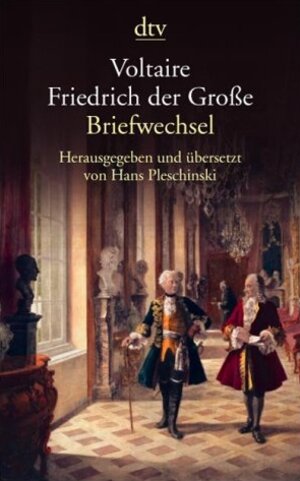 Voltaire - Friedrich der Große: Briefwechsel