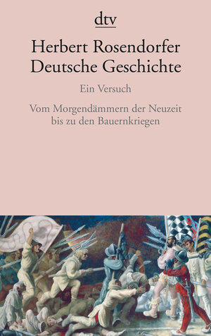 Deutsche Geschichte Ein Versuch: Vom Morgendämmern der Neuzeit bis zu den Bauernkriegen