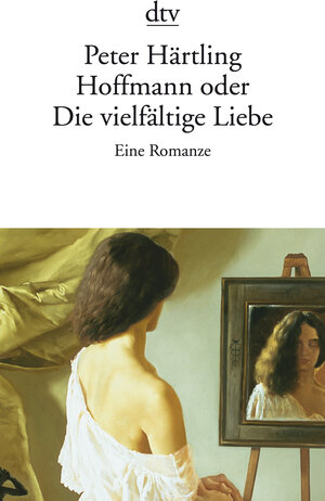 Buchcover Hoffmann oder Die vielfältige Liebe | Peter Härtling | EAN 9783423134330 | ISBN 3-423-13433-X | ISBN 978-3-423-13433-0