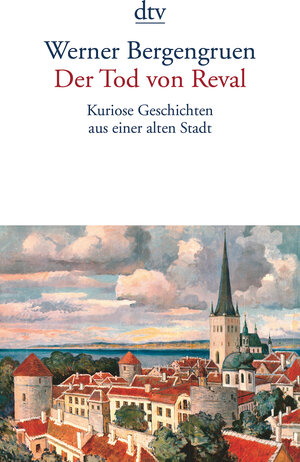 Buchcover Der Tod von Reval | Werner Bergengruen | EAN 9783423134460 | ISBN 3-423-13446-1 | ISBN 978-3-423-13446-0