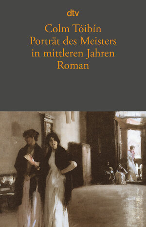 Buchcover Porträt des Meisters in mittleren Jahren | Colm Tóibín | EAN 9783423136198 | ISBN 3-423-13619-7 | ISBN 978-3-423-13619-8