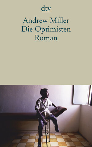 Buchcover Die Optimisten | Andrew Miller | EAN 9783423137355 | ISBN 3-423-13735-5 | ISBN 978-3-423-13735-5