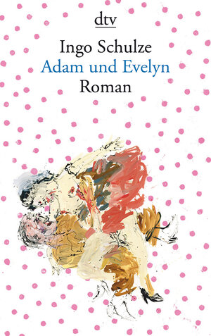 Buchcover Adam und Evelyn | Ingo Schulze | EAN 9783423138765 | ISBN 3-423-13876-9 | ISBN 978-3-423-13876-5