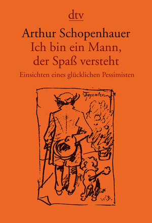 Buchcover Ich bin ein Mann, der Spaß versteht | Arthur Schopenhauer | EAN 9783423139106 | ISBN 3-423-13910-2 | ISBN 978-3-423-13910-6
