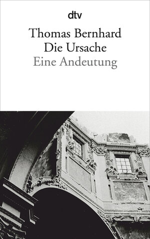 Buchcover Die Ursache | Thomas Bernhard | EAN 9783423139595 | ISBN 3-423-13959-5 | ISBN 978-3-423-13959-5