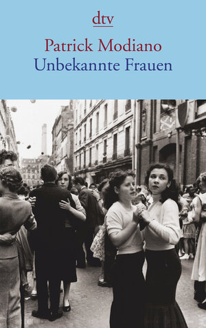 Buchcover Unbekannte Frauen | Patrick Modiano | EAN 9783423144339 | ISBN 3-423-14433-5 | ISBN 978-3-423-14433-9