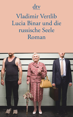 Buchcover Lucia Binar und die russische Seele | Vladimir Vertlib | EAN 9783423145817 | ISBN 3-423-14581-1 | ISBN 978-3-423-14581-7
