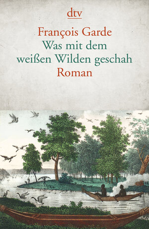 Buchcover Was mit dem weißen Wilden geschah | François Garde | EAN 9783423146142 | ISBN 3-423-14614-1 | ISBN 978-3-423-14614-2