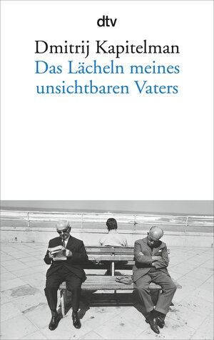 Buchcover Das Lächeln meines unsichtbaren Vaters | Dmitrij Kapitelman | EAN 9783423146180 | ISBN 3-423-14618-4 | ISBN 978-3-423-14618-0