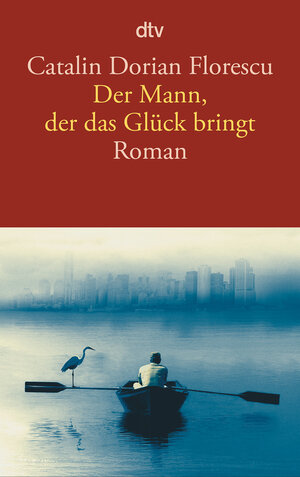 Buchcover Der Mann, der das Glück bringt | Catalin Dorian Florescu | EAN 9783423146210 | ISBN 3-423-14621-4 | ISBN 978-3-423-14621-0