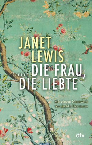 Buchcover Die Frau, die liebte | Janet Lewis | EAN 9783423147248 | ISBN 3-423-14724-5 | ISBN 978-3-423-14724-8