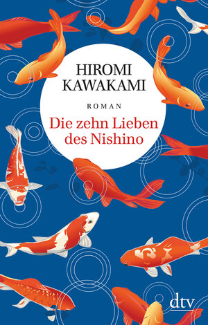 Buchcover Die zehn Lieben des Nishino | Hiromi Kawakami | EAN 9783423147712 | ISBN 3-423-14771-7 | ISBN 978-3-423-14771-2