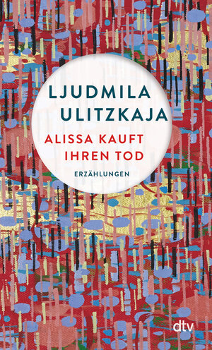 Buchcover Alissa kauft ihren Tod | Ljudmila Ulitzkaja | EAN 9783423148788 | ISBN 3-423-14878-0 | ISBN 978-3-423-14878-8