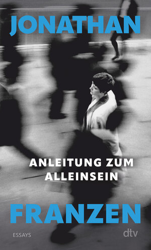 Buchcover Anleitung zum Alleinsein | Jonathan Franzen | EAN 9783423148948 | ISBN 3-423-14894-2 | ISBN 978-3-423-14894-8