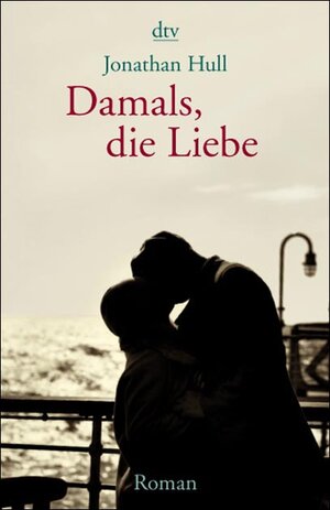 Buchcover Damals, die Liebe | Jonathan Hull | EAN 9783423205702 | ISBN 3-423-20570-9 | ISBN 978-3-423-20570-2