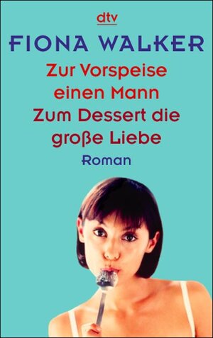 Zur Vorspeise einen Mann, Zum Dessert die große Liebe