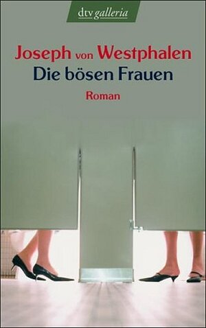 Die bösen Frauen: Roman