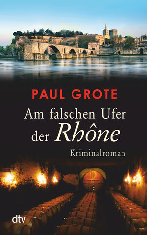 Buchcover Am falschen Ufer der Rhône | Paul Grote | EAN 9783423216913 | ISBN 3-423-21691-3 | ISBN 978-3-423-21691-3