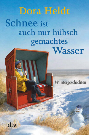 Buchcover Schnee ist auch nur hübschgemachtes Wasser | Dora Heldt | EAN 9783423216944 | ISBN 3-423-21694-8 | ISBN 978-3-423-21694-4