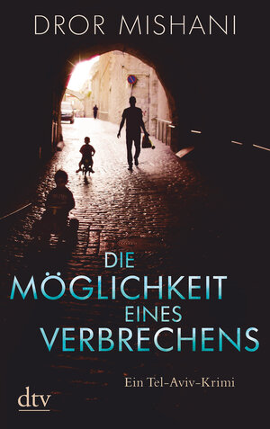 Buchcover Die Möglichkeit eines Verbrechens Avi Avraham ermittelt | Dror Mishani | EAN 9783423217170 | ISBN 3-423-21717-0 | ISBN 978-3-423-21717-0