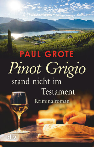 Buchcover Pinot Grigio stand nicht im Testament | Paul Grote | EAN 9783423217408 | ISBN 3-423-21740-5 | ISBN 978-3-423-21740-8