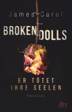 Buchcover Broken Dolls – Er tötet ihre Seelen | James Carol | EAN 9783423219235 | ISBN 3-423-21923-8 | ISBN 978-3-423-21923-5