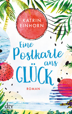 Buchcover Eine Postkarte ans Glück | Katrin Einhorn | EAN 9783423219259 | ISBN 3-423-21925-4 | ISBN 978-3-423-21925-9