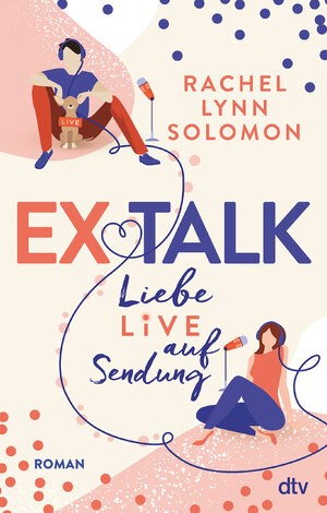 Buchcover Ex Talk – Liebe live auf Sendung | Rachel Lynn Solomon | EAN 9783423219693 | ISBN 3-423-21969-6 | ISBN 978-3-423-21969-3