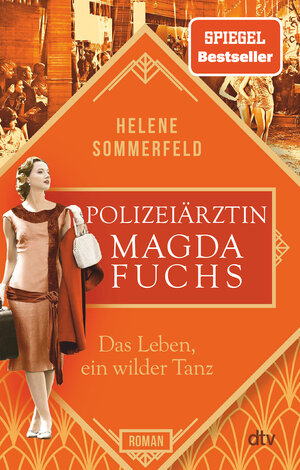 Buchcover Polizeiärztin Magda Fuchs – Das Leben, ein wilder Tanz | Helene Sommerfeld | EAN 9783423220118 | ISBN 3-423-22011-2 | ISBN 978-3-423-22011-8