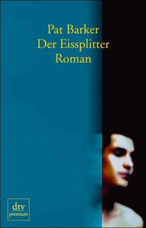 Buchcover Der Eissplitter | Pat Barker | EAN 9783423243513 | ISBN 3-423-24351-1 | ISBN 978-3-423-24351-3