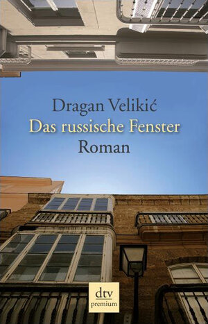 Buchcover Das russische Fenster | Dragan Velikic | EAN 9783423246859 | ISBN 3-423-24685-5 | ISBN 978-3-423-24685-9